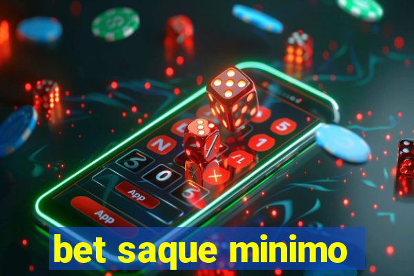 bet saque minimo